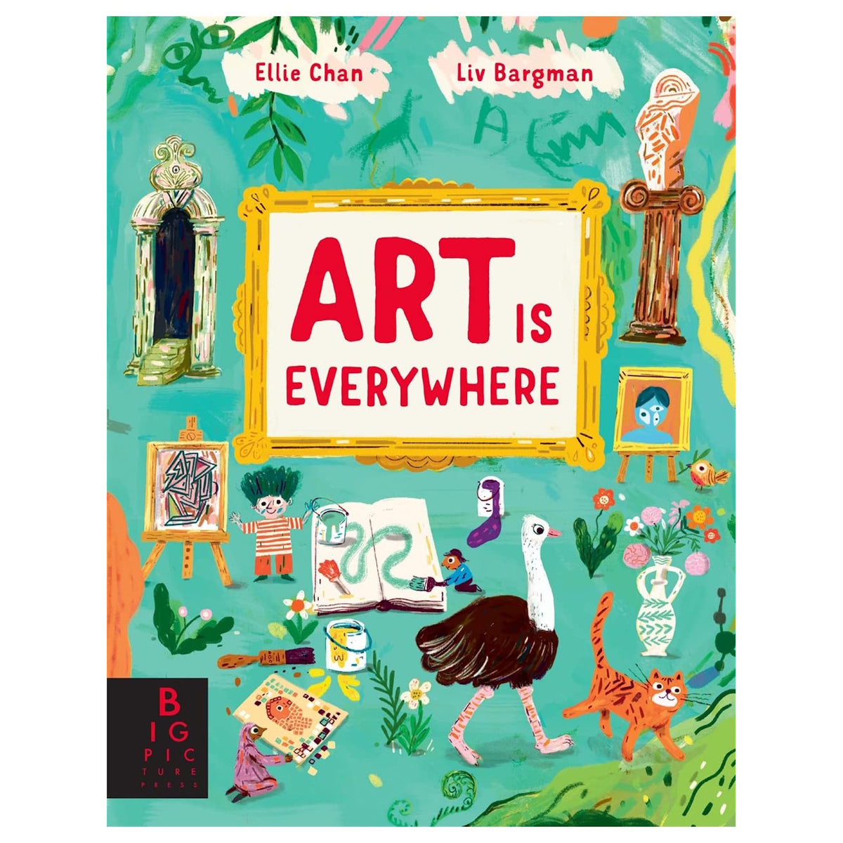 Colorful children's book cover titled Art is Everywhere by Ellie Chan and Liv Bargman with whimsical artistic illustrations.
