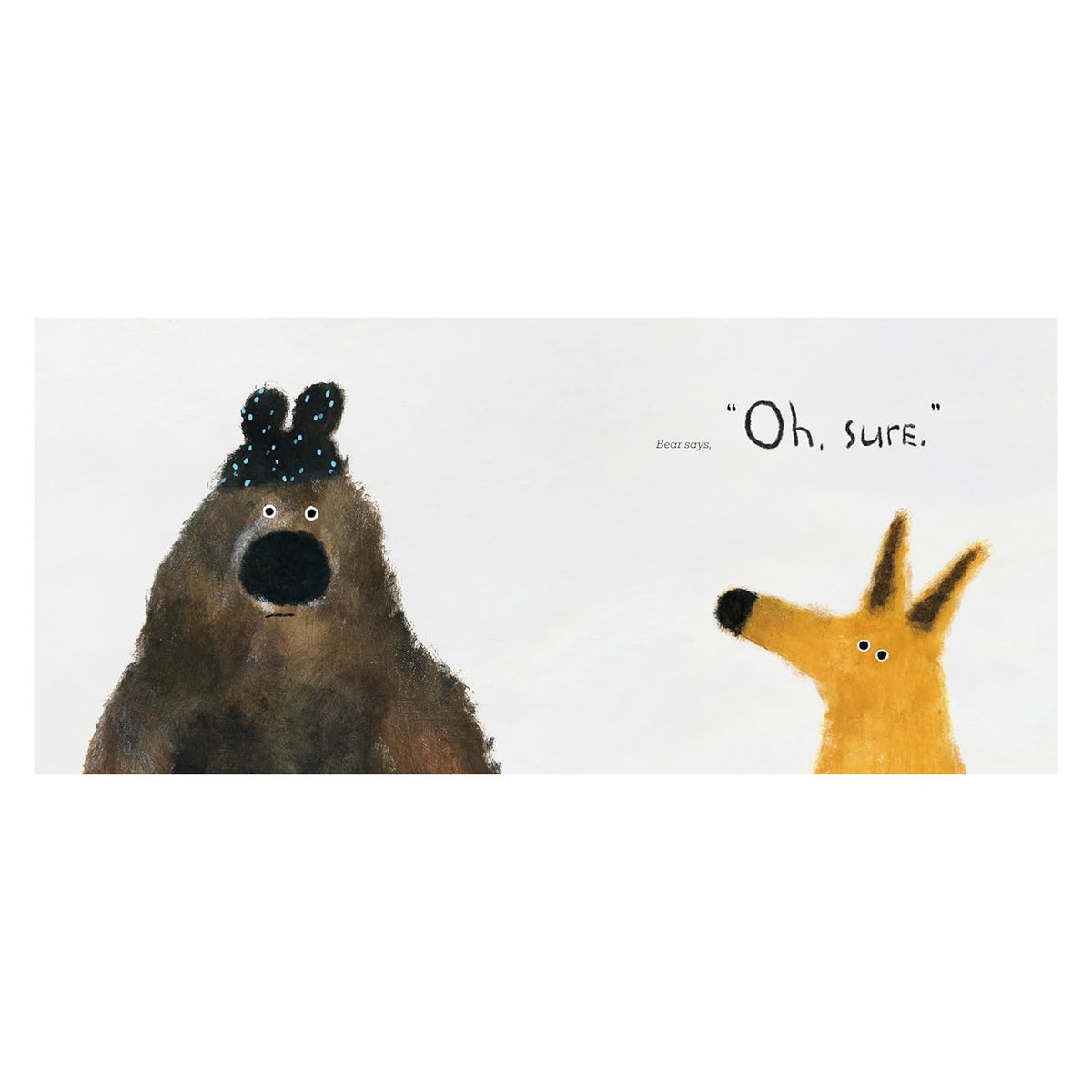 Illustration of a brown bear wearing a blue hat standing next to a yellow fox with the text, "Bear says, 'Oh, sure.'"
