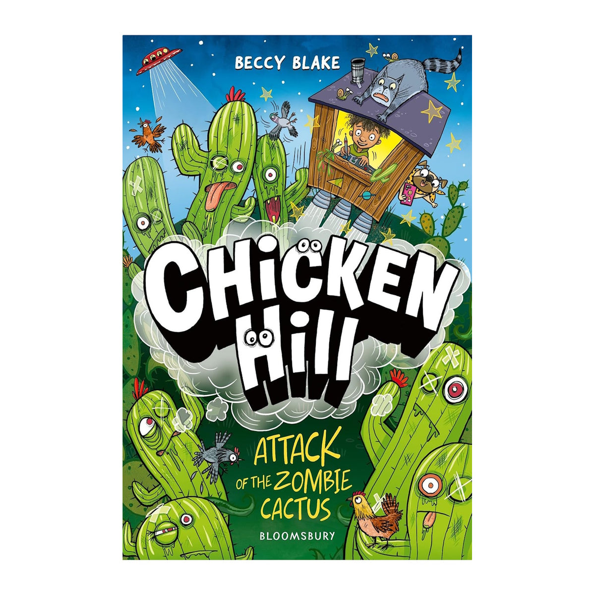 Cover of "Chicken Hill: Attack of the Zombie Cactus" by Beccy Blake. Features cartoon cacti with funny faces, a UFO, and a boy in a treehouse. Playful tone.