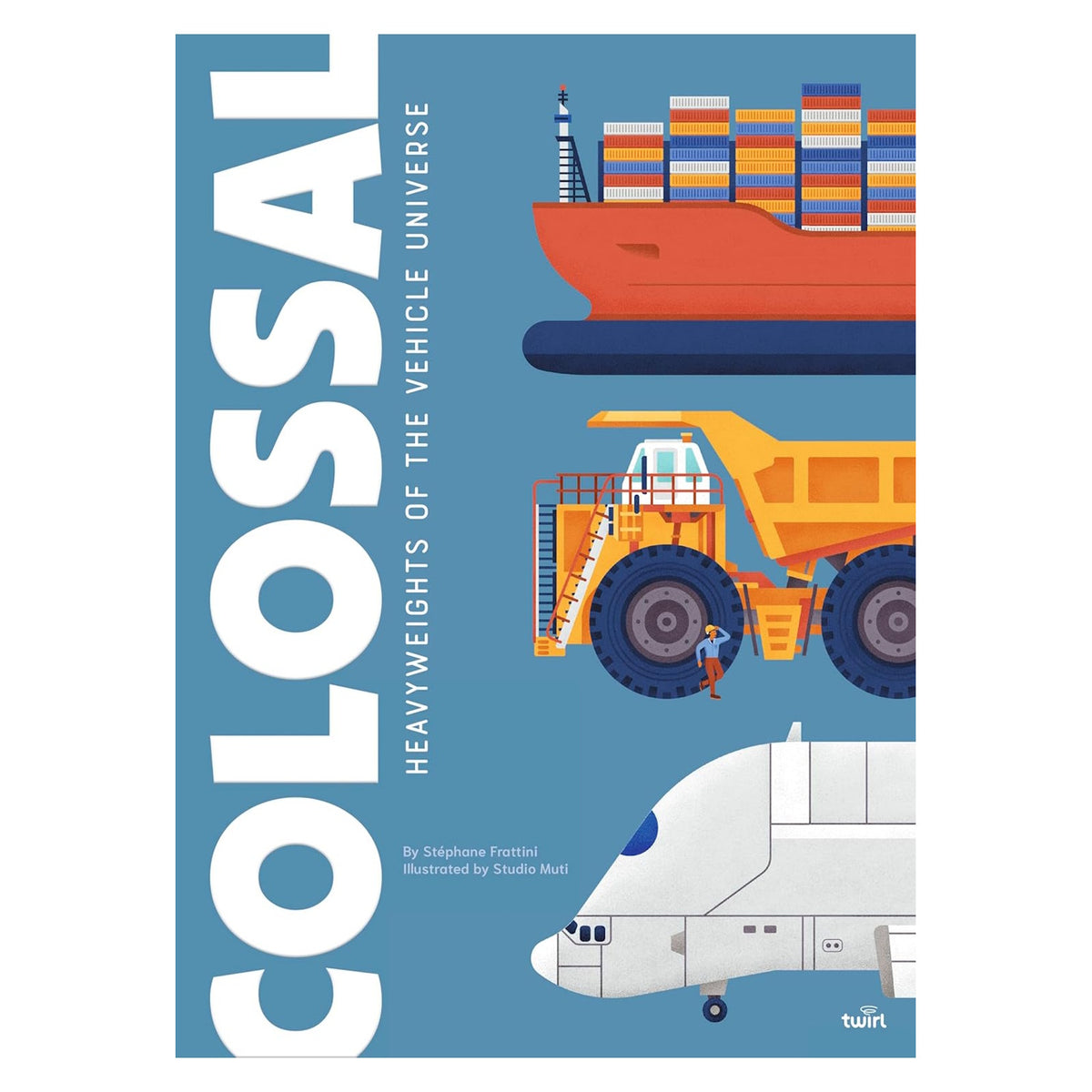 Colossal Heavyweights of the Vehicle Universe book cover featuring a cargo ship, dump truck, and large airplane.