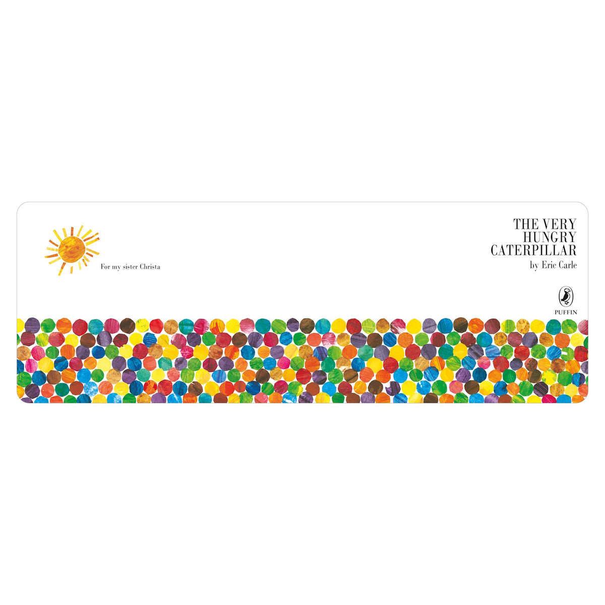 Cover illustration for "The Very Hungry Caterpillar" by Eric Carle features a bright sun, colorful dots, and a dedication to Christa, conveying a playful tone.