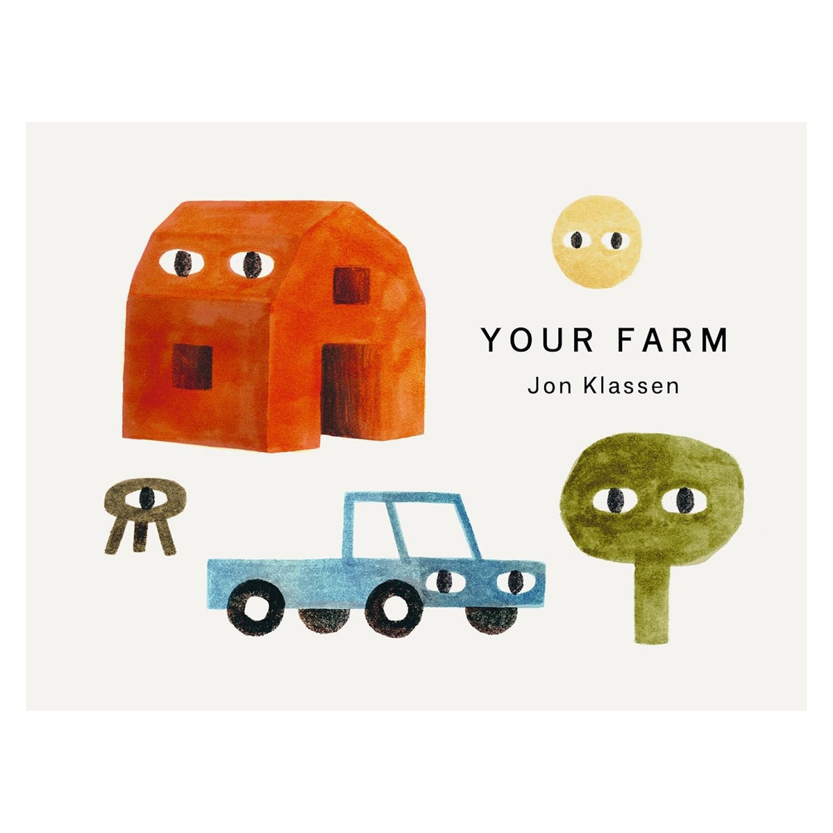 Book cover of Your Farm by Jon Klassen with minimalist illustrations of a barn, car, tree, and sun with eyes.