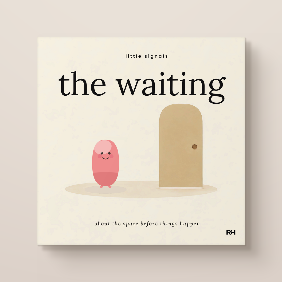 The Waiting: A Story About the Space Before Things Happen