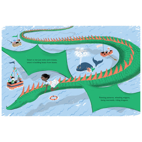A child rides a long green dragon over a wavy ocean while two kids in makeshift boats float nearby. A whale spouts water joyfully. Text reads: "Smart is not just ticks and crosses, smart is building boats from boxes. Painting patterns, wheeling wagons, being mermaids, riding dragons." The scene conveys imagination and creativity.