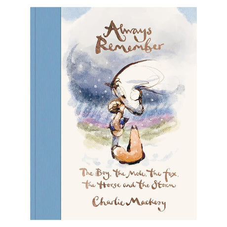Book cover for Always Remember by Charlie Mackesy featuring the boy, mole, fox, horse, and storm.
