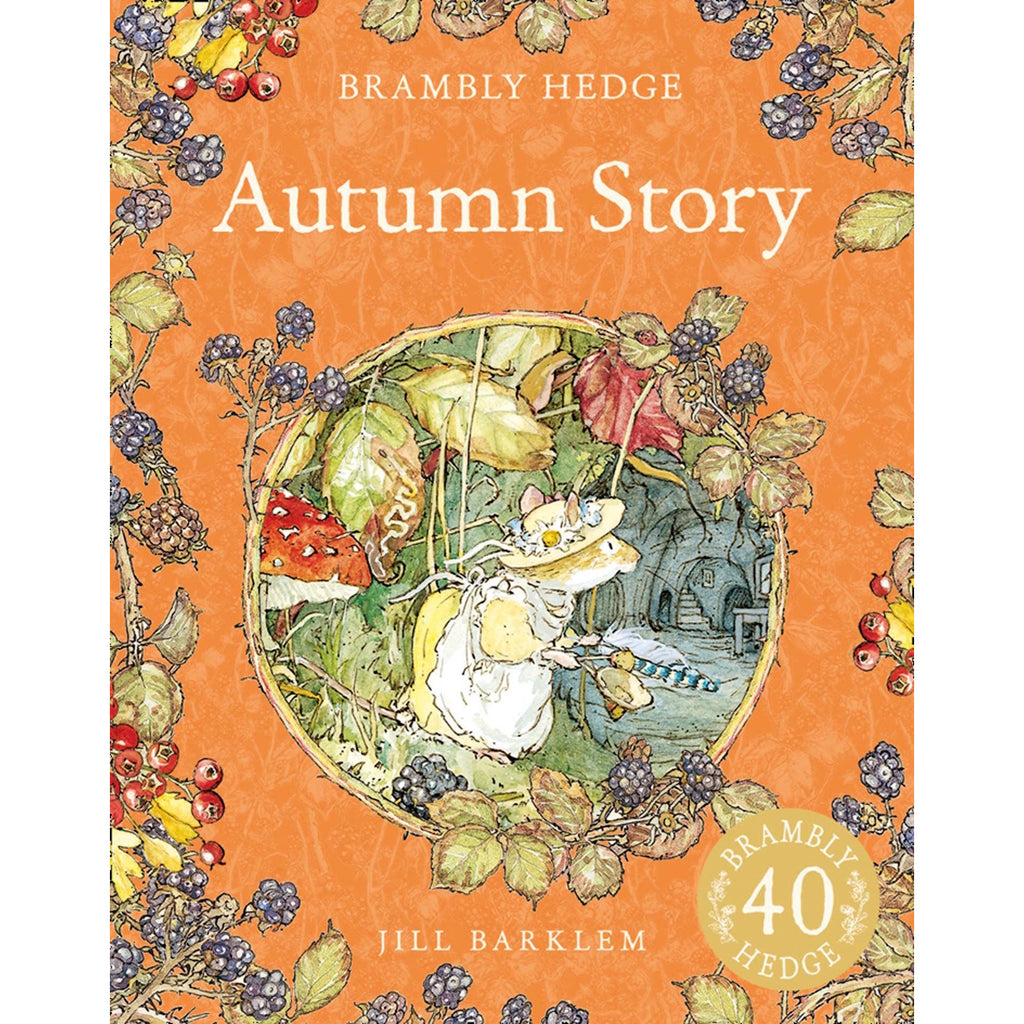 Book cover of "Autumn Story" by Jill Barklem. Features a detailed illustration of a mouse in an autumnal setting with leaves, berries, and mushrooms, set against an orange background. The tone is whimsical and cozy.