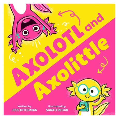 Children's book cover for Axolotl and Axolittle by Jess Hitchman, featuring colorful cartoon axolotls on a pink and yellow background.