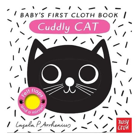 Cover of "Cuddly Cat: Baby's First Cloth Book" by Ingela P Arrhenius. Features a black cat face on a white background with black sprinkles. Includes "Felt flaps and a mirror!" text and Nosy Crow logo. Playful and engaging design.