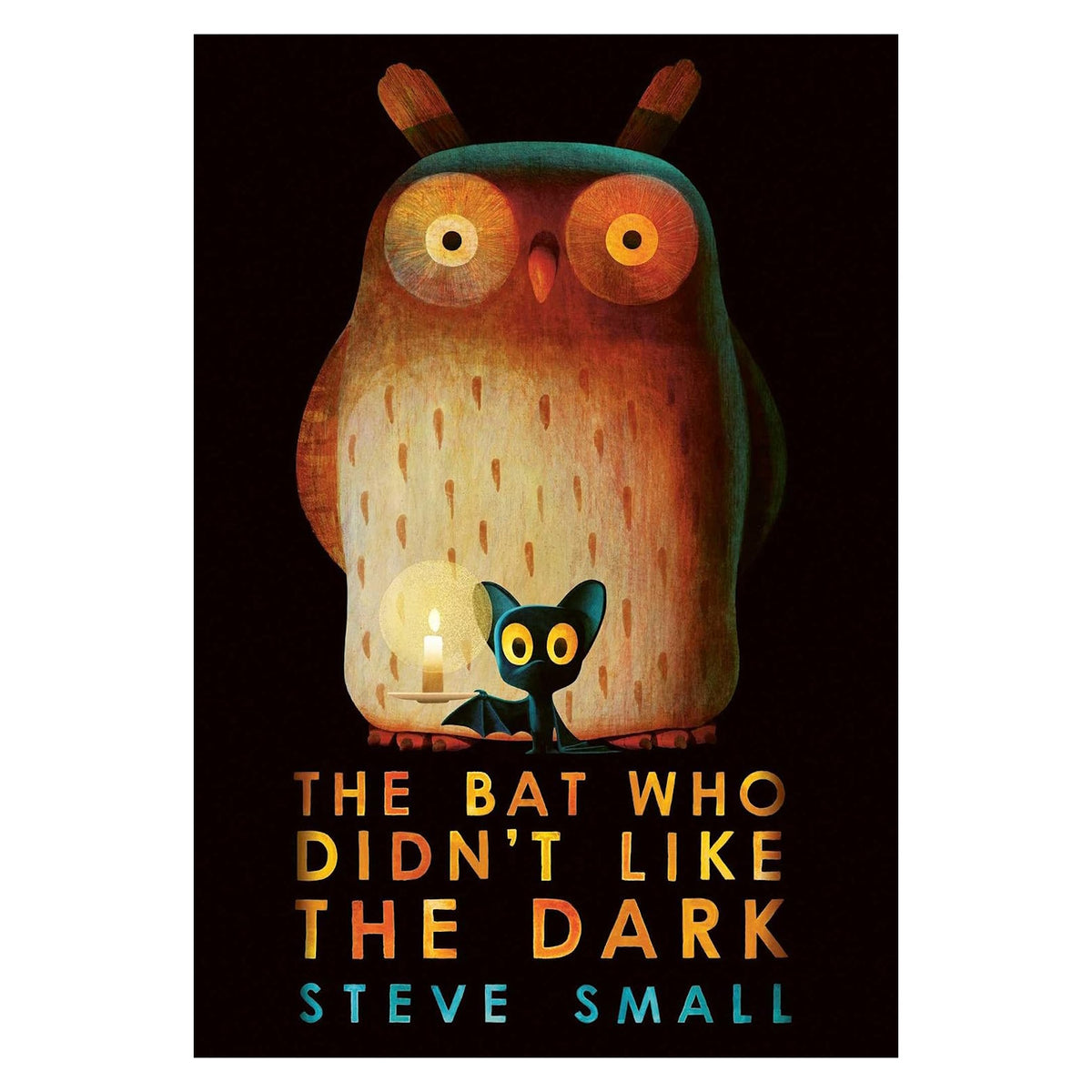 Book cover for The Bat Who Didn't Like the Dark by Steve Small, featuring an owl and a small bat holding a candle.