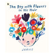 Book cover for The Boy with Flowers in His Hair by Jarvis, featuring a colorful floral illustration on a white background.