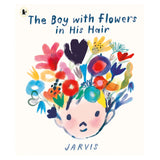 Book cover for The Boy with Flowers in His Hair by Jarvis, featuring a colorful floral illustration on a white background.