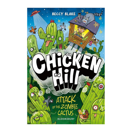 Cover of "Chicken Hill: Attack of the Zombie Cactus" by Beccy Blake. Features cartoon cacti with funny faces, a UFO, and a boy in a treehouse. Playful tone.