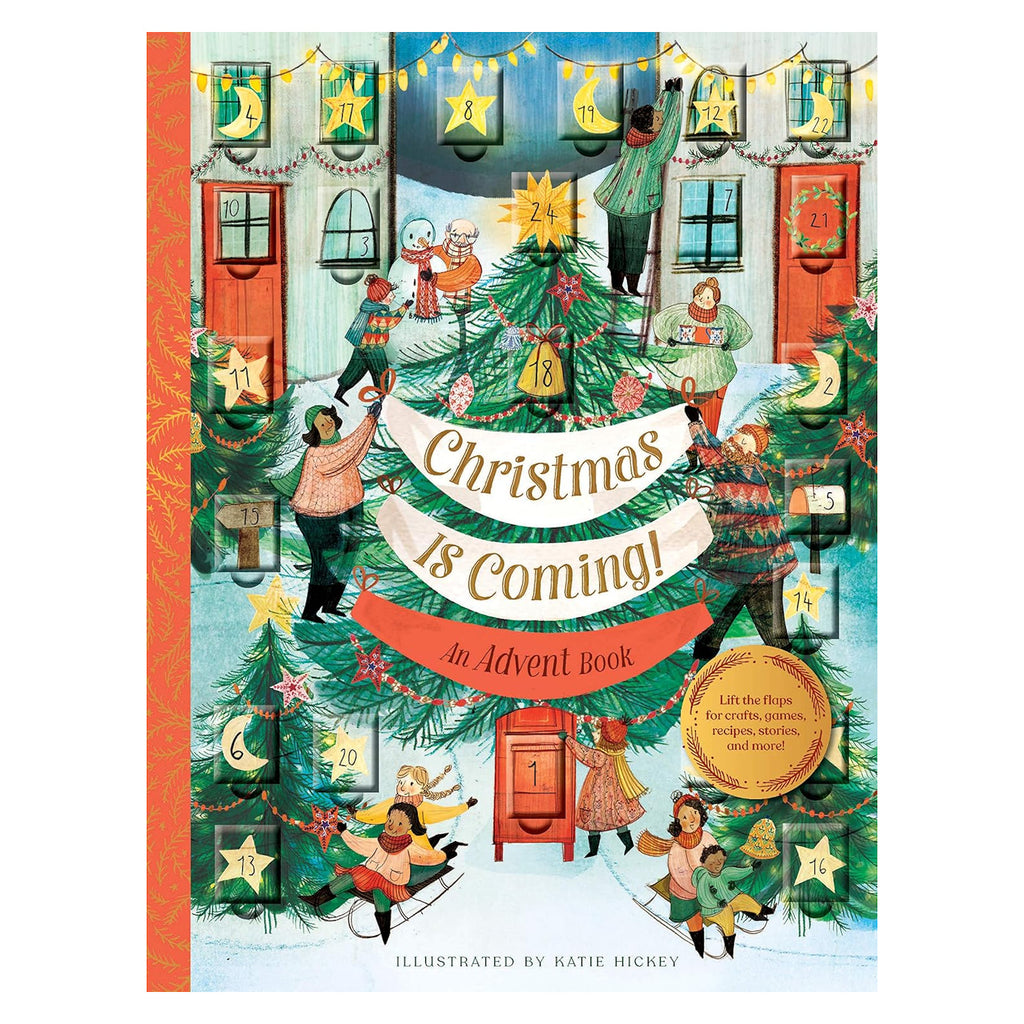 Cover of "Christmas Is Coming! An Advent Book" illustrated by Katie Hickey. Festive scene with kids decorating a Christmas tree, snowy backdrop.