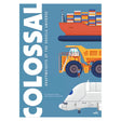 Colossal Heavyweights of the Vehicle Universe book cover featuring a cargo ship, dump truck, and large airplane.