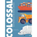 An exciting and visually stunning book showcasing some of the largest, most powerful vehicles ever created, from construction machinery to colossal trucks, with detailed illustrations and fun facts.