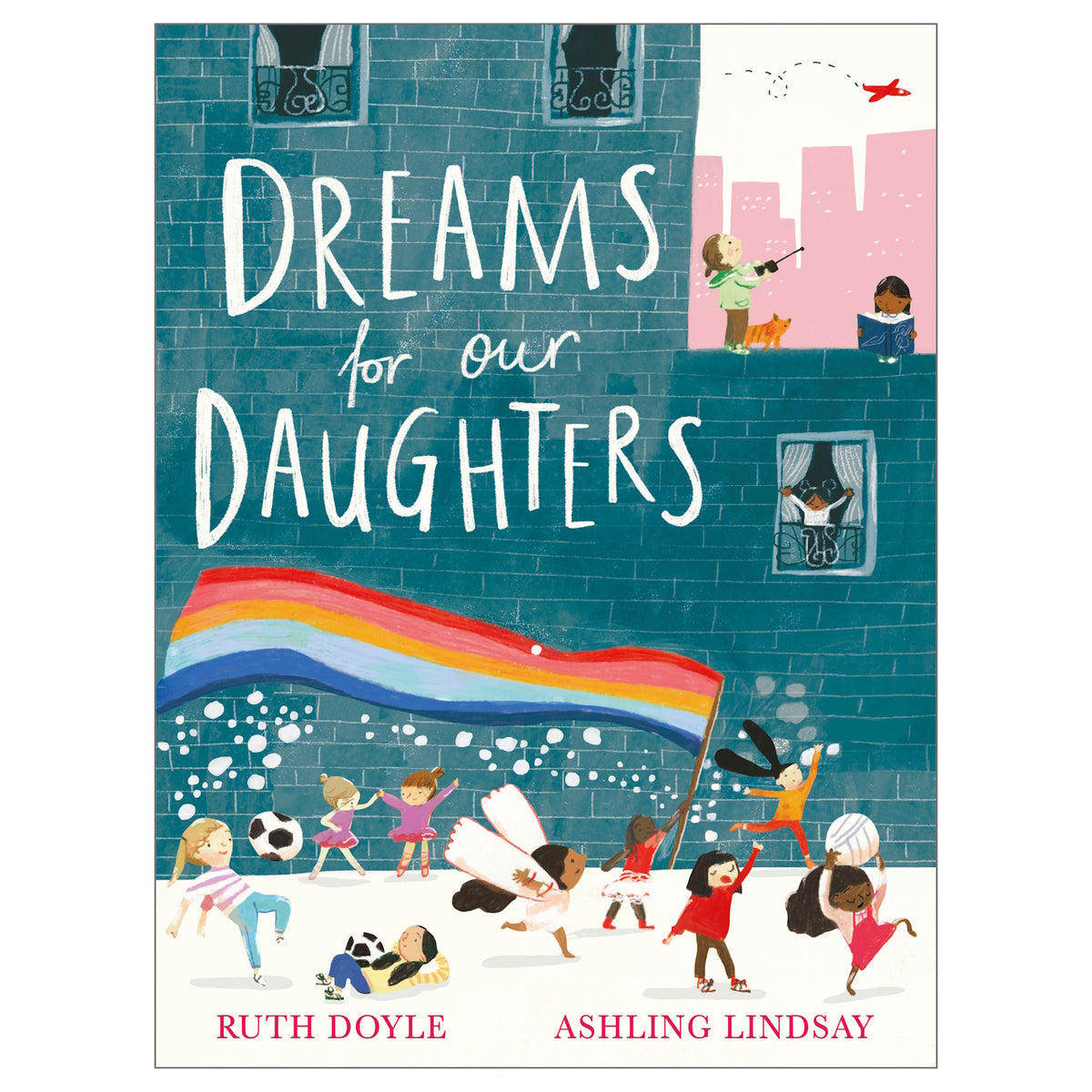 Cover of "Dreams for Our Daughters" features diverse children playing, dancing, and holding a rainbow flag. The background shows a cityscape and happy, empowering vibes.