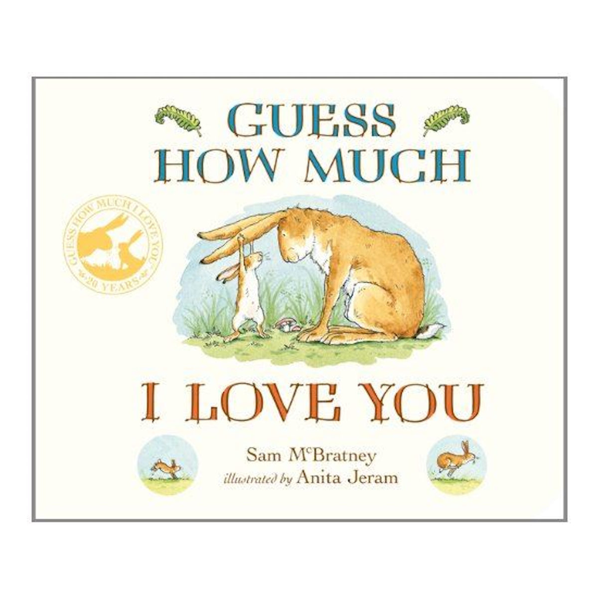 Cover of "Guess How Much I Love You" by Sam McBratney, illustrated by Anita Jeram. Features two hares, one large and one small, expressing affection.