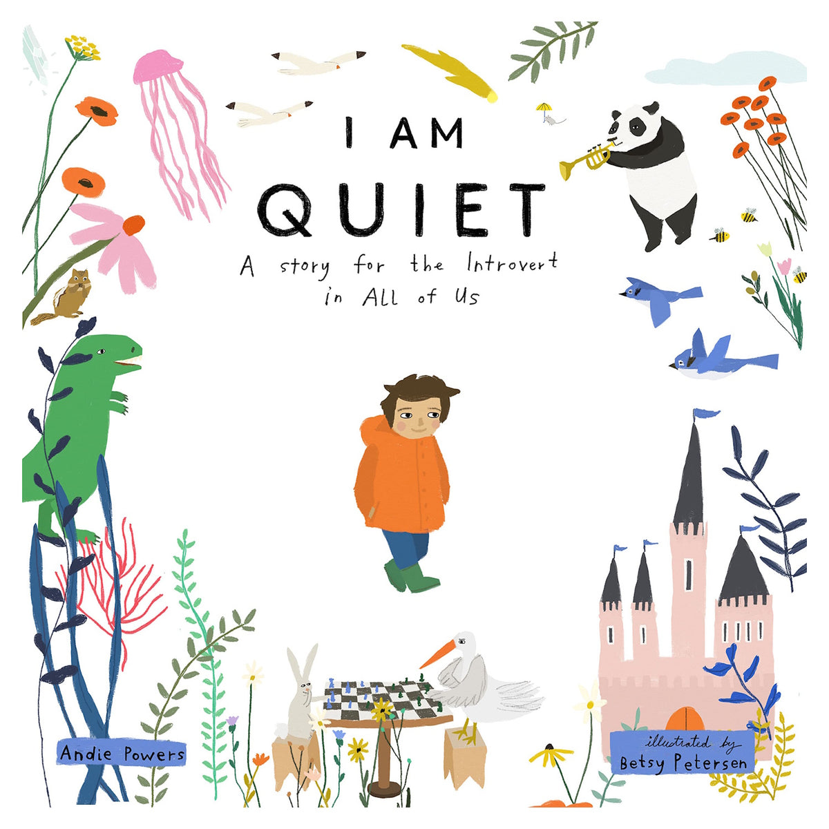 Book cover of "I Am Quiet" by Andie Powers, featuring whimsical illustrations of a child surrounded by animals and a castle.