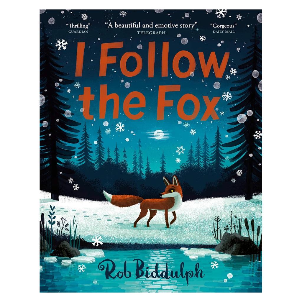 Cover of "I Follow the Fox" by Rob Biddulph. A fox walks on snow by a turquoise river, surrounded by snowflakes, trees, and a starry night sky.