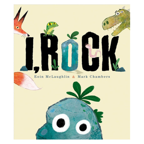 Book cover titled 'I, ROCK' featuring a wide-eyed teal rock character, frog, fox, worm, and dinosaur.
