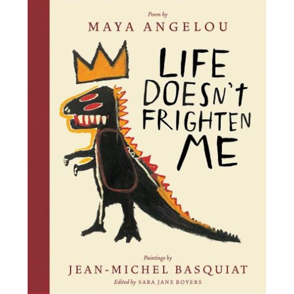 Cover of "Life Doesn’t Frighten Me," featuring an abstract dinosaur with a crown by Jean-Michel Basquiat. Bold text conveys a brave tone.