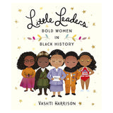 Cover of "Little Leaders: Bold Women in Black History" by Vashti Harrison. Features five illustrated women in diverse historical outfits, symbolizing empowerment and diversity.