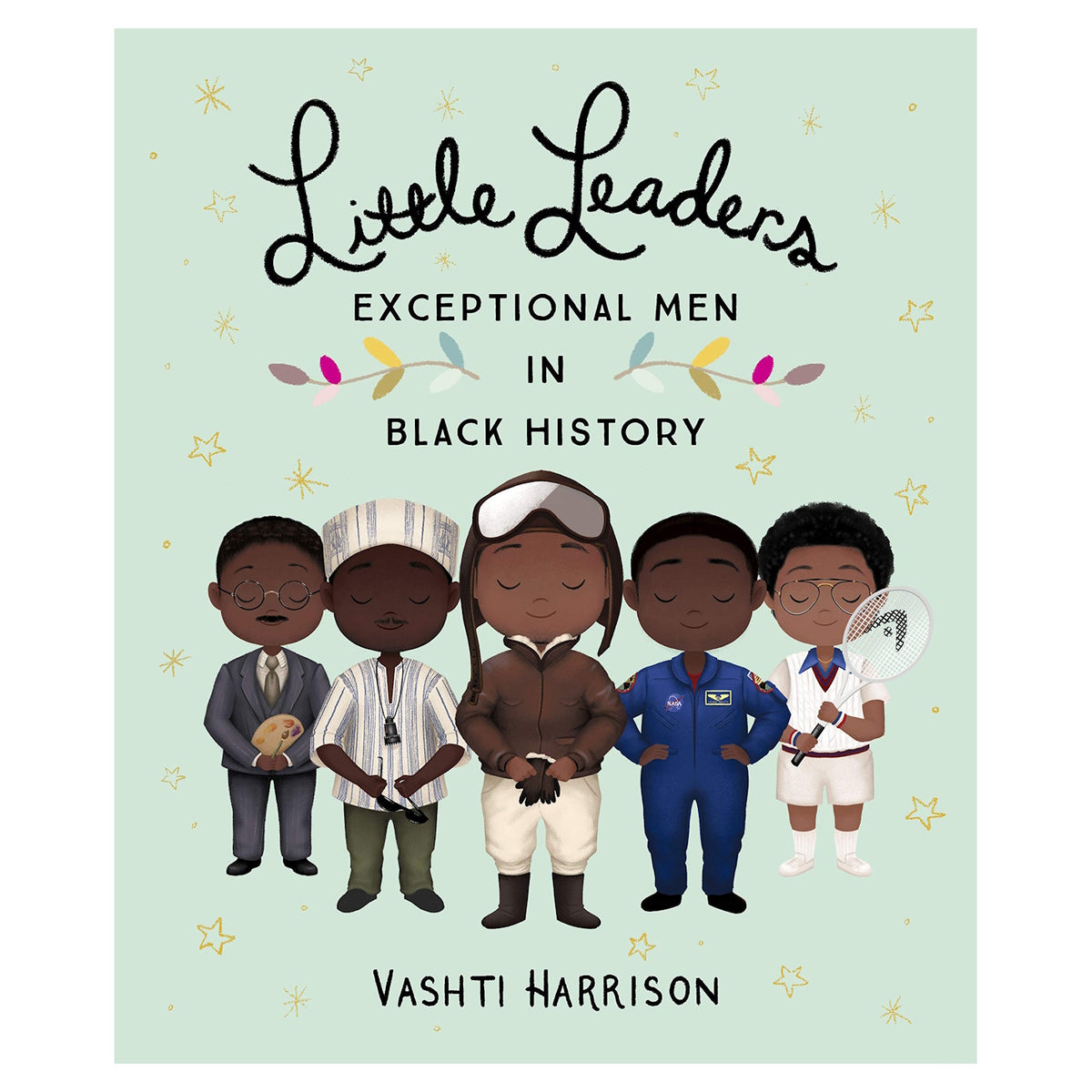 Cover of "Little Leaders: Exceptional Men in Black History" by Vashti Harrison. Features five illustrated men in diverse, historical outfits, set against a light green background with stars.