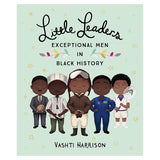 Cover of "Little Leaders: Exceptional Men in Black History" by Vashti Harrison. Features five illustrated men in diverse, historical outfits, set against a light green background with stars.