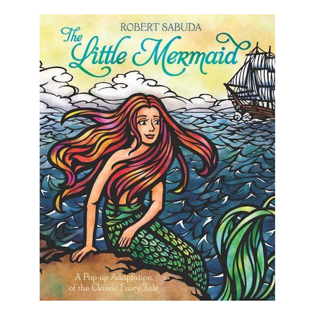 Cover of "The Little Mermaid" by Robert Sabuda. A mermaid with flowing hair and a green tail sits on rocks by a colorful sea, with a ship in the background.