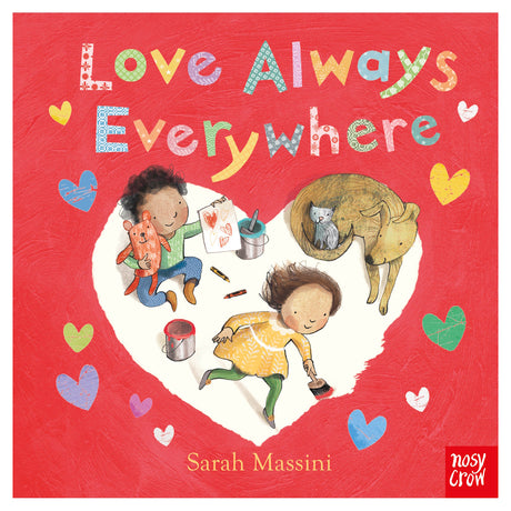 Book cover for Love Always Everywhere by Sarah Massini, featuring children and pets painting inside a large heart.