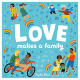 Book cover of Love Makes a Family by Sophie Beer, featuring colorful illustrations of diverse families and rainbows.
