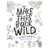 Cover of "Make This Book Wild" features whimsical doodles of insects, leaves, and animals surrounding bold lettering. Playful, creative mood.