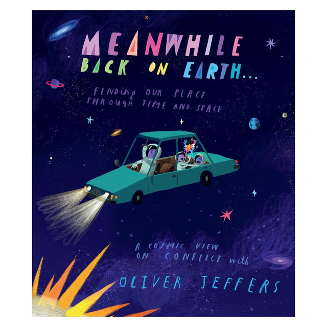 Cover of "Meanwhile Back on Earth" by Oliver Jeffers. A teal car carrying astronauts travels through a starry space scene, evoking wonder and adventure.