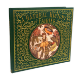 The book cover of "A Natural History of Fairies" features ornate gold lettering and floral designs on a green background. A central illustration shows a fairy surrounded by birds and foliage, conveying a whimsical and enchanted tone.