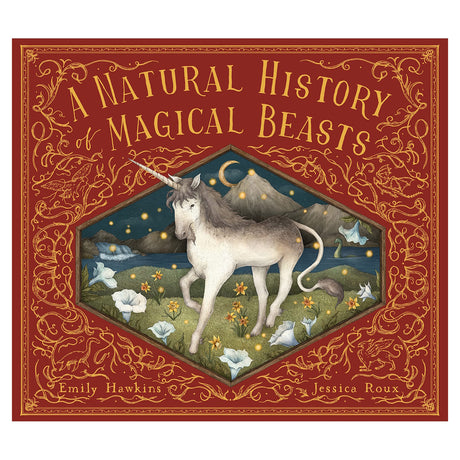 Book cover of A Natural History of Magical Beasts featuring a unicorn in a mystical landscape with gold filigree.