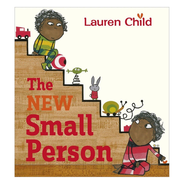 Book cover of The New Small Person by Lauren Child. Two children sit on wooden stairs with small toys like a snail and bunny.