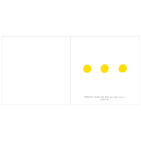 A white page with three yellow dots in a row. Text below reads, "Perfect. Rub the dot on the left... gently." The tone is playful and interactive.
