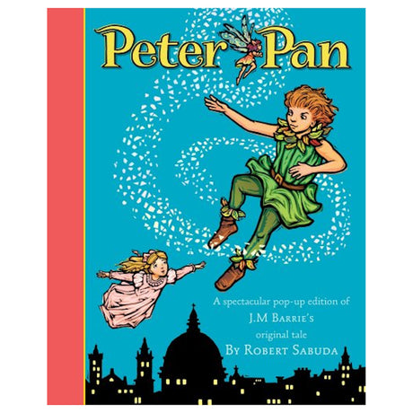 Cover of "Peter Pan" pop-up book by Robert Sabuda. Features Peter in a green outfit flying with a girl over a silhouetted cityscape and a swirling fairy.