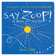 Cover of Say Zoop! A Book of Sound by Hervé Tullet. Blue board book with a yellow circle and colorful dots.