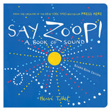Cover of Say Zoop! A Book of Sound by Hervé Tullet. Blue board book with a yellow circle and colorful dots.