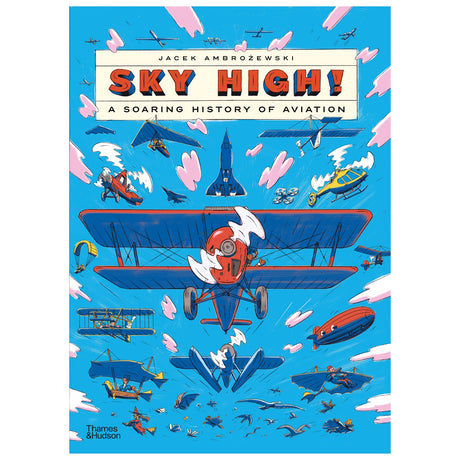 Book cover for Sky High A Soaring History of Aviation by Jacek Ambrozewski, featuring various aircraft.