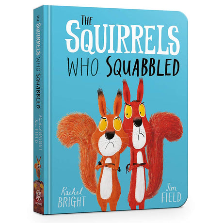 Front cover of The Squirrels Who Squabbled board book by Rachel Bright and Jim Field, featuring two grumpy orange squirrels.