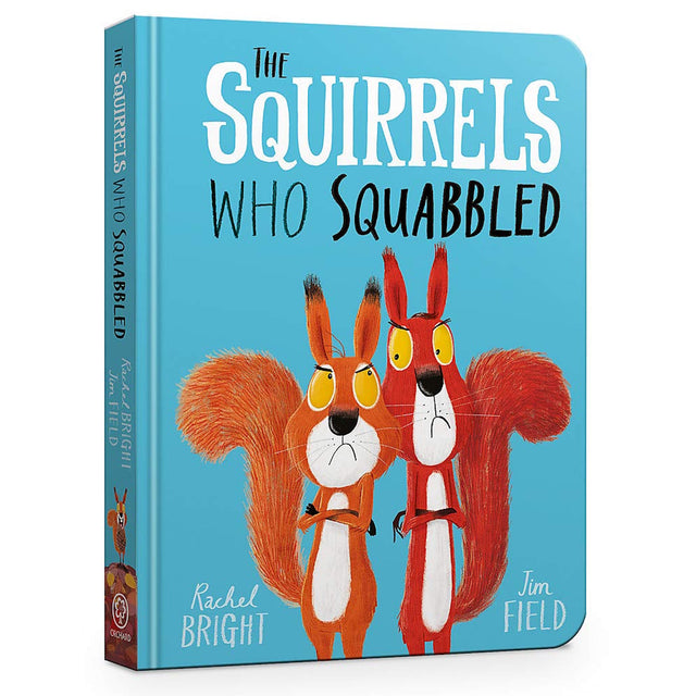 Front cover of The Squirrels Who Squabbled board book by Rachel Bright and Jim Field, featuring two grumpy orange squirrels.