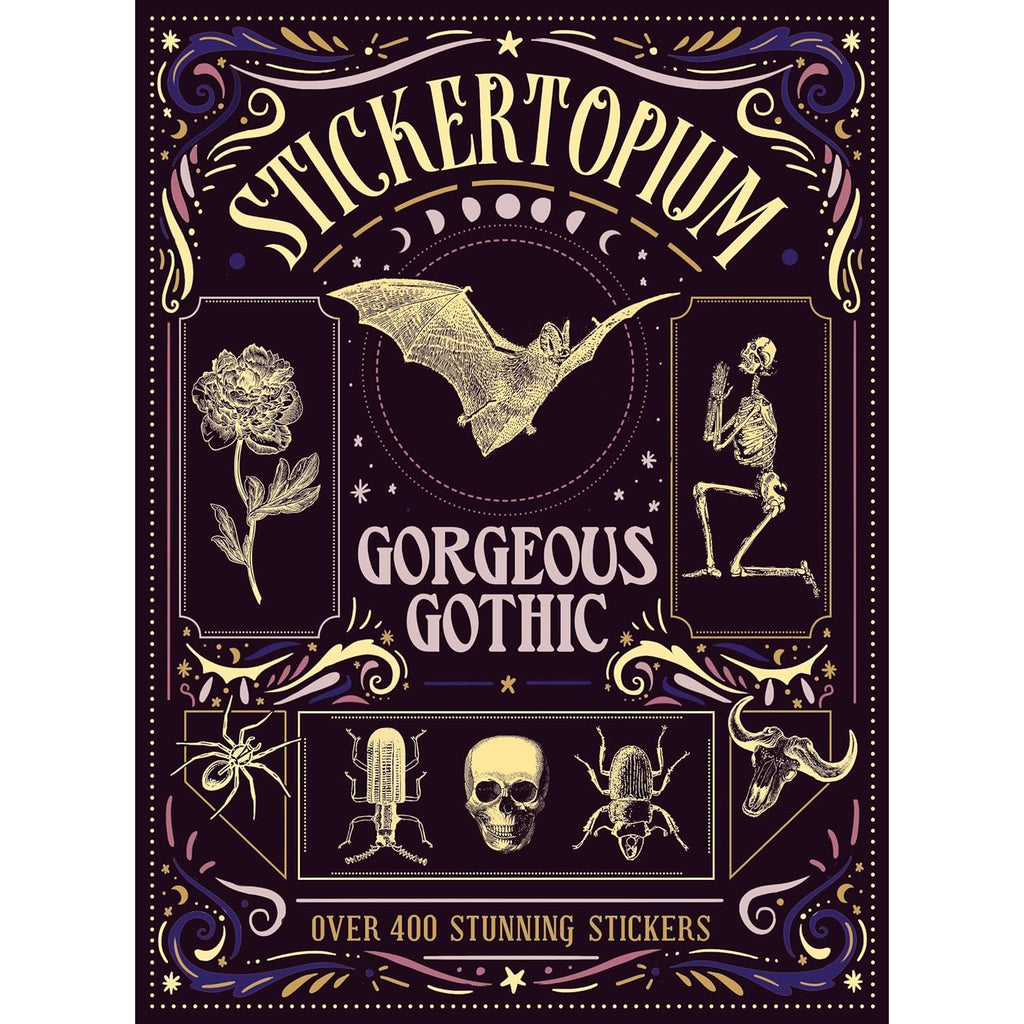 Ornate dark cover of "Stickertopium: Gorgeous Gothic" featuring a bat, skeleton, skull, insects, rose, and swirling details. Mystical and eerie.