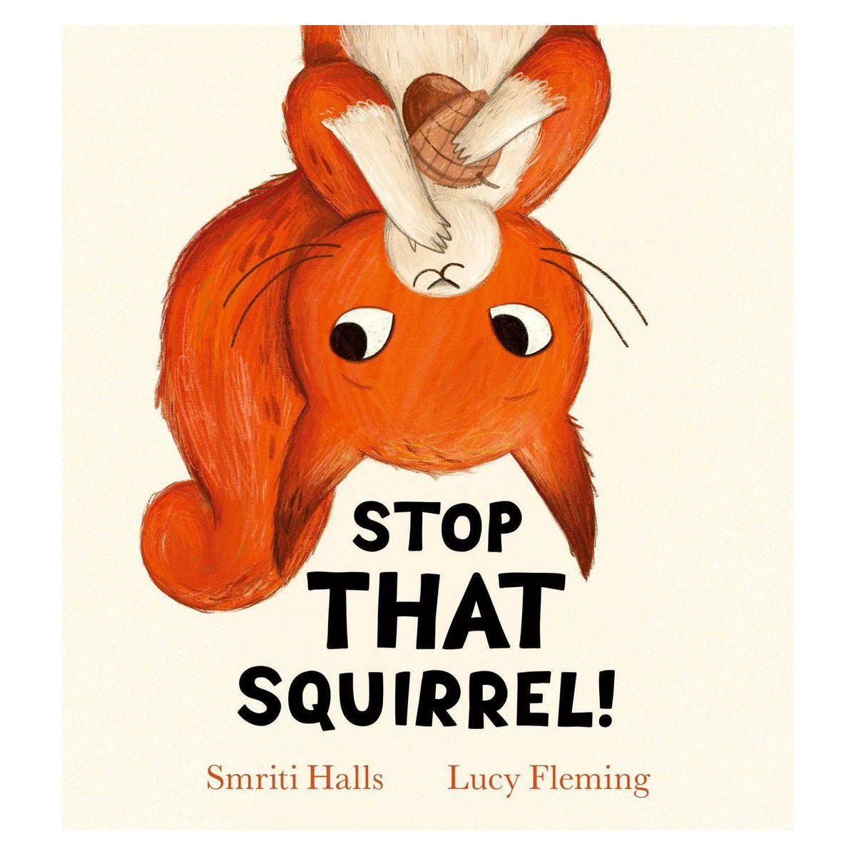 An upside-down orange squirrel holding an acorn on a book cover titled "STOP THAT SQUIRREL!".