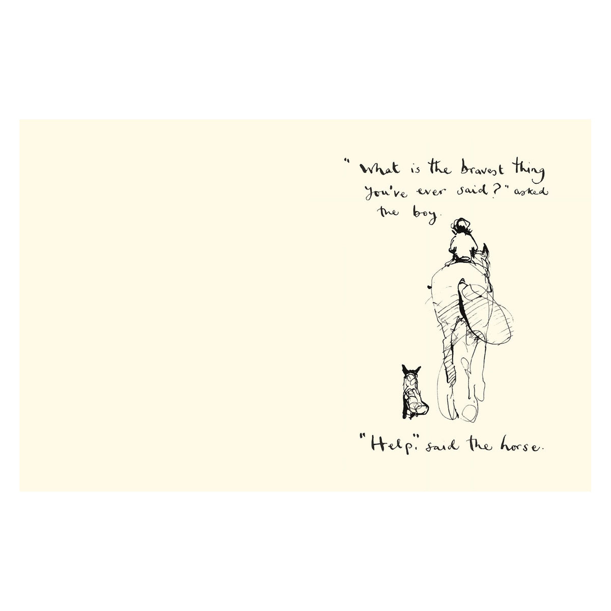 Simple sketch of a boy and horse walking away. Text above: "What is the bravest thing you've ever said?" Beneath: "Help," said the horse. Tone: Reflective, poignant.