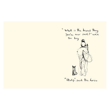 Simple sketch of a boy and horse walking away. Text above: "What is the bravest thing you've ever said?" Beneath: "Help," said the horse. Tone: Reflective, poignant.