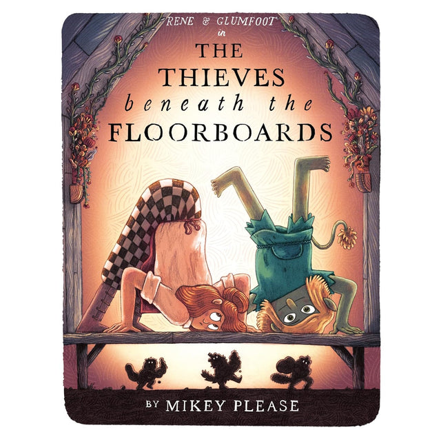Cover of The Thieves Beneath the Floorboards by Mikey Please, showing two characters bending upside down.