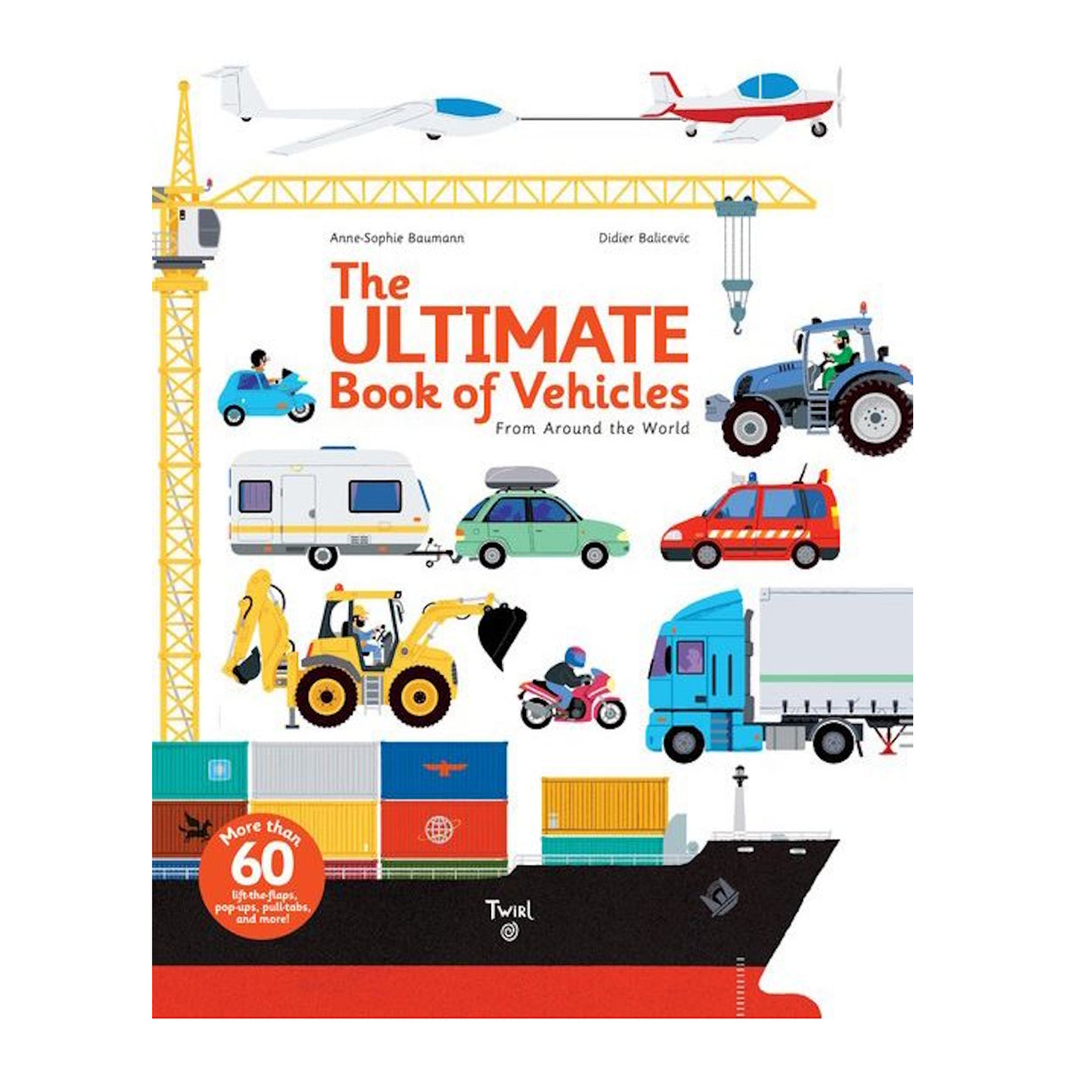 The Ultimate Book of Vehicles by Anne-Sophie Baumann, featuring illustrations of a crane, truck, ship, and tractor.