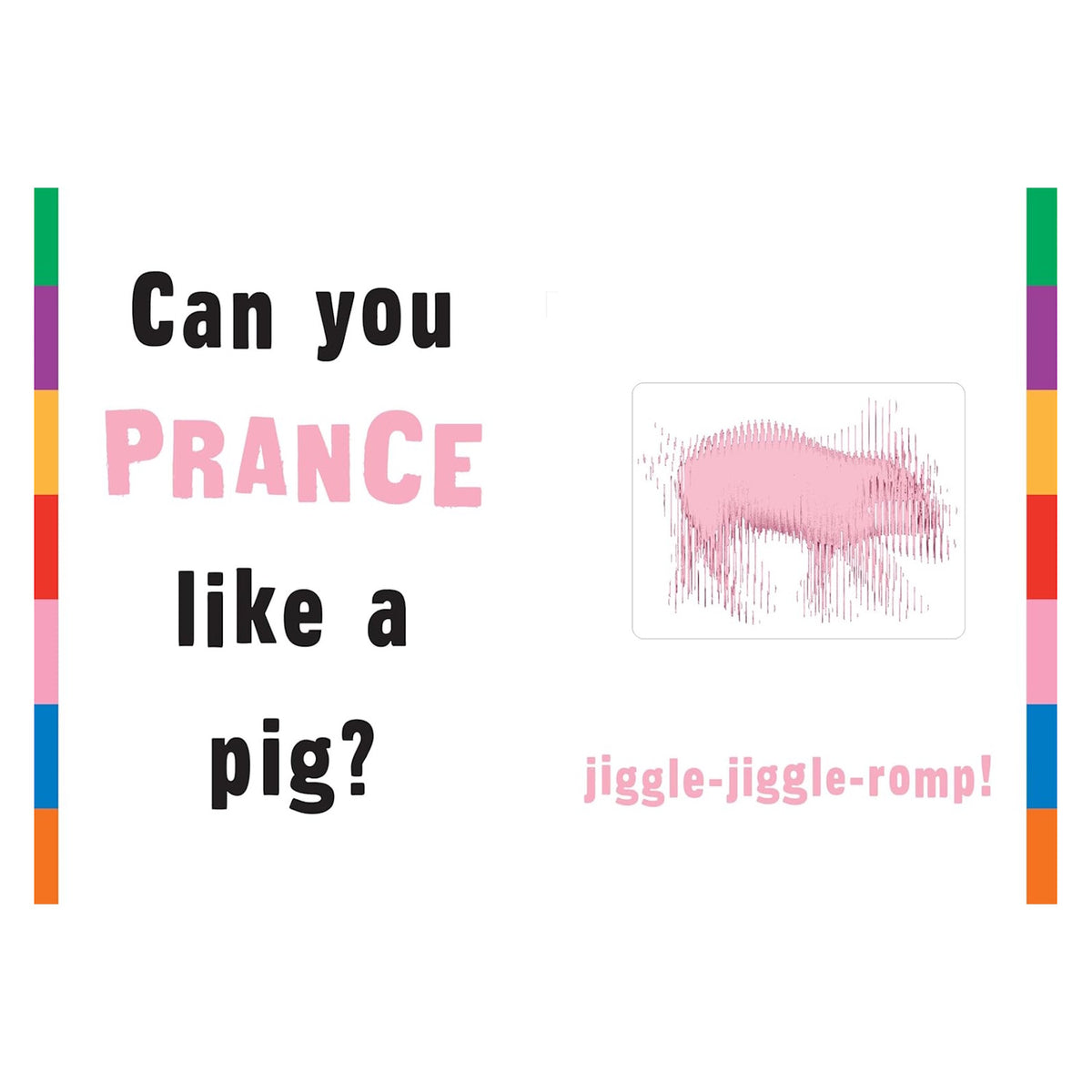 Children's book page featuring a pink pig illustration and text: Can you PRANCE like a pig? jiggle-jiggle-romp!